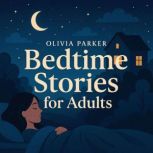 Bedtime Stories for Adults, Olivia Parker