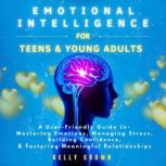 Emotional Intelligence for Teens  Yo..., Kelly Crown