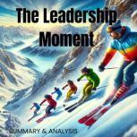 The Leadership Moment Book summary ..., Logan Crest