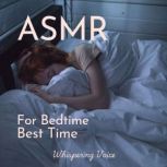 ASMR For Bedtime Best Time, Whispering Voice