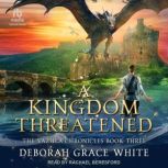 A Kingdom Threatened, Deborah Grace White