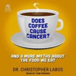 Does Coffee Cause Cancer?, Dr. Christopher Labos