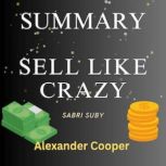Summary of Sell Like Crazy, Alexander Cooper