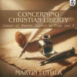 Concerning Christian Liberty  with L..., Martin Luther