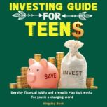 Investing Guide for Teens, Kingsley Beck