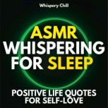 ASMR Whispering for Sleep Positive L..., Whispery Chill