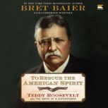 To Rescue the American Spirit, Bret Baier