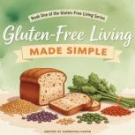 GlutenFree Living Made Simple, Florentina Carter