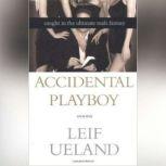 Accidental Playboy, Leif Ueland