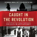 Caught in the Revolution, Helen Rappaport
