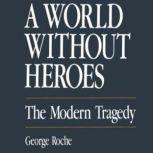 A World Without Heroes, George Roche