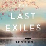 The Last Exiles A Novel, Ann Shin