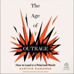 The Age of Outrage, Karthik Ramanna