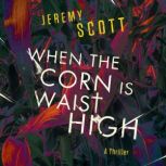 When the Corn is Waist High, Jeremy Scott