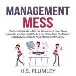 Management Mess The Complete Guide t..., H.S. Plumley