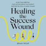 Healing the Success Wound, Brooke Taylor