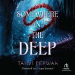 Somewhere in the Deep, Tanvi Berwah