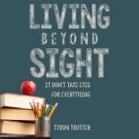 Living Beyond Sight, Tyron Trotter