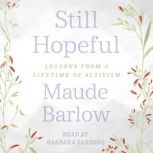 Still Hopeful Lessons from a Lifetime of Activism, Maude Barlow