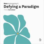 Nonmonogamy and Defying a Paradigm, Marla Schreiber