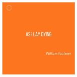 As I Lay Dying, William Faulkner