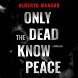 Only the Dead Know Peace, Alberto Mansur