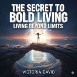 The Secret to Bold Living, Victoria David