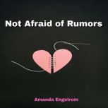 Not Afraid of Rumors, Amanda Engstrom