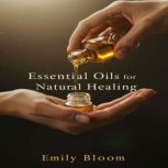 Essential Oils for Natural Healing, Claire Donnelly