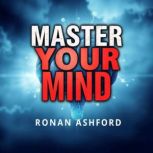 Master Your Mind Transform Your Thin..., Ronan Ashford