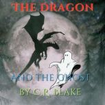 The Dragon and the Ghost, C. R. Blake
