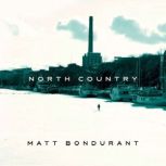 North Country, Matt Bondurant