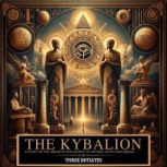 The Kybalion A Study of the Hermetic..., Three Initiates