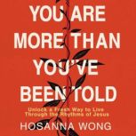 You Are More Than Youve Been Told, Hosanna Wong