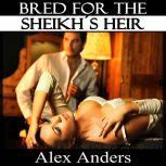 Bred for the Sheikhs Heir BDSM, Alp..., Alex Anders