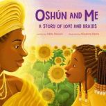 Oshun and Me A Story of Love and Bra..., Adiba Nelson