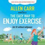 Allen Carrs Easy Way to Enjoy Exerci..., Allen Carr