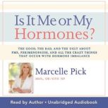 Is It Me or My Hormones?, Marcelle Pick