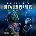 Between Planets, Robert A. Heinlein