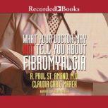 What Your Doctor May Not Tell You About Fibromyalgia, R. Paul St. Amand