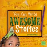 You Can Write Awesome Stories, Jennifer Fandel