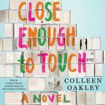 Close Enough to Touch, Colleen Oakley