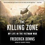 The Killing Zone My Life in the Vietnam War, Frederick Downs