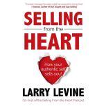 Selling From The Heart, Larry Levine
