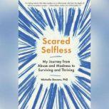 Scared Selfless, Michelle Stevens, PhD