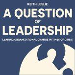 A Question of Leadership, Keith Leslie