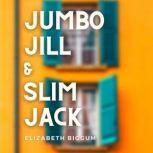 Jumbo Jill and Slim Jack, Elizabeth Biggum