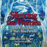Silencing the Women The Witch Trials..., KathyAnn Becker