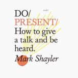 Do Present  How to give a talk and b..., Mark Shayler