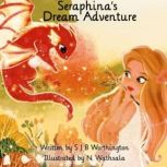 Seraphinas Dream Adventure, Sheena J Worthington